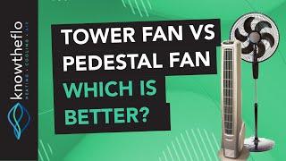 Tower Fan vs Pedestal Fan - Which is BETTER for YOU?