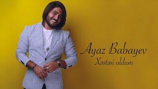 Ayaz Babayev - Xəstəsi oldum (audio 2019)