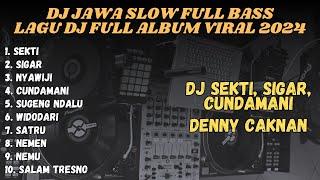 DJ JAWA TRENDING TERBARU 2024 - DJ SEKTI - DJ SIGAR DJ DENY CAKNAN FULL ALBUM VIRAL TIKTOK 2024