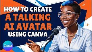 How To Create A Talking AI Avatar in Canva | Step-By-Step Tutorial for Beginners