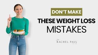 Don't Make These Weight Loss MISTAKES!