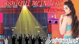 ashiqui mein teri dj rk mix