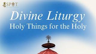 Divine Liturgy (Week 5) || Holy Things for the Holy