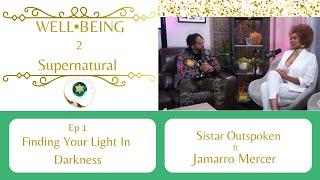 EP1 Sistar Outspoken ft Jamarro Mercer; FINDING YOUR LIGHT IN DARKNESS & UNLOCKING  FULL POTENTIAL