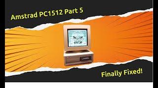 Amstrad PC1512 Part 5 - Finally fixed and working!