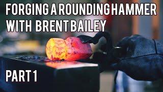 Forging a Rounding Hammer with Brent Bailey- Part 1- Tool Maker Blacksmith