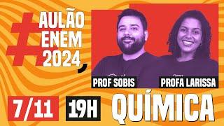 AULÃO ENEM DE QUÍMICA: 10 temas que mais caem | Aulão Enem 2024 | Felipe Sobis e Larissa Campos