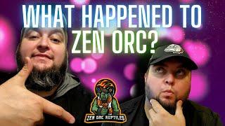 What happened to Zen Orc? Is Zen Orc Reptiles gone? Is he still Alive?