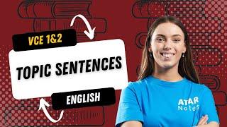 VCE English 1&2 - Topic Sentences!