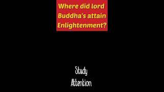 Where did the lord Buddha's attain enlightenment? #shorts #study #gk