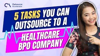 5 Tasks You Can Outsource to a Healthcare BPO Company