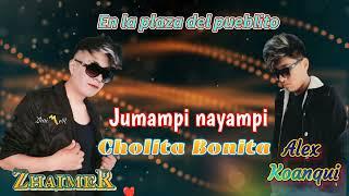 En la plaza del pueblito Jumampi nayampi Cholita Bonita  Alex koanqui ft ZhaimeR el Principe