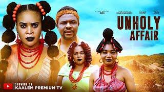 UNHOLY AFFAIRS (New Epic Movie) - RITA ARUM, KENECHUKWU EZEH, CHIBUIKE DARLINGTON, BAYEM ISIOMA