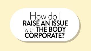 How Do I  Raise An Issue With the Body Corporate?