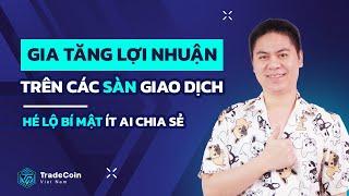 PHƯƠNG PHÁP gia tăng LỢI NHUẬN trên các sàn giao dịch | Hé lộ bí mật ít ai Chia Sẻ