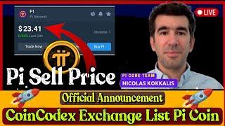 Official Announcement  CoinCodex Exchange List Pi Coin Finally  Pi Sell Price= $23.41  #bitcoin