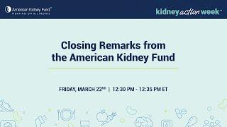 Closing Remarks from the American Kidney Fund | American Kidney Fund