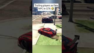 Trolling players as fake NPC in GTA  #gta5 #gtaviral #gtaonline #gta5online #gtacars #shorts