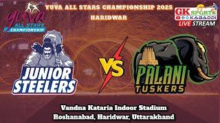 Junior Steelers vs Palani Tuskers | Yuva Kabaddi All Stars Championship 2025, Haridwar