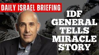 IDF General tells Miracle Story- December 23 IDSF Daily Briefing