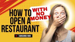 How to open a restaurant with no money ,step by step