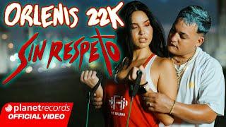 ORLENIS 22K - SIN RESPETO (Prod. by Ernesto Losa) [Official Video by Freddy Loons] #Repaton