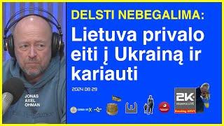 Lietuva privalo eiti į Ukrainą ir kariauti