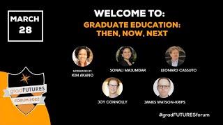 Graduate Education: Then, Now, Next