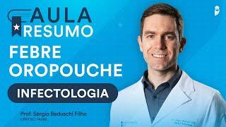 Resumo de Febre Oropouche - Aula de Infectologia para Residência Médica com Prof. Sérgio Beduschi