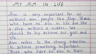 Write a short essay on My Aim in Life | Essay Writing | English