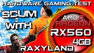 SCUM |  RX560 4GB | RAXYLAND Hardware Gaming Test