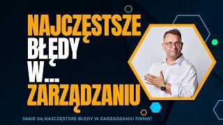 Jakie są najczęstsze błędy w zarządzaniu firmą  - SukcesStudio.pl - poleca