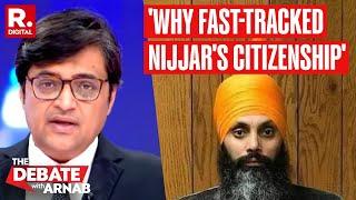 Arnab's Straight Question to Canada, Why Fast Tracked Nijjar's Citizenship