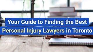 Your Ultimate Guide to Finding the Best Personal Injury Lawyers in Toronto