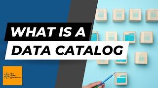 What Is A Data Catalog? (And Why You Need One)