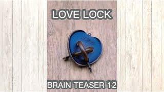 BRAIN TEASER 12  LOVE LOCK #riddles