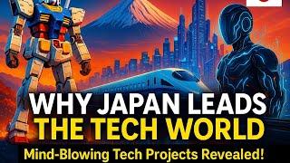 Why Japan Is Leading the Tech World in 2025 | Mind-Blowing Tech Projects Revealed!