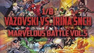 Vazovski vs. Irina S.N.CH. - Marvelous Battle V 1/8