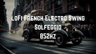 Best LoFi French Electro Swing | Solfeggio 852hz | June 2024