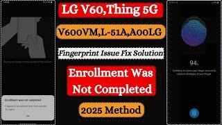 LG V60 Thinq 5G V600VM Fingerprint Issue Fix Solution | Enrollment Was Not Completed Solution | 2025