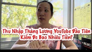 Chia Sẻ Thật Lương YouTube T04 || Lần Đầu Lãnh Lương Từ YouTube