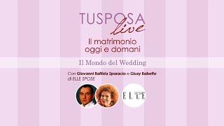 TUSPOSA Live - "Il Matrimonio Oggi e Domani" con ELLE Spose