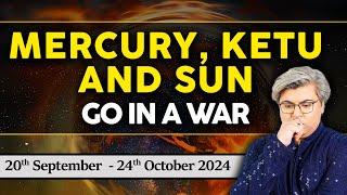 Mercury, Ketu and Sun go in a War | 20th September - 24th October 2024 | Analysis by Punneit