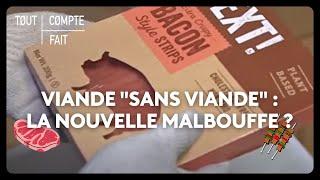 Viande "sans viande" : la nouvelle malbouffe ?