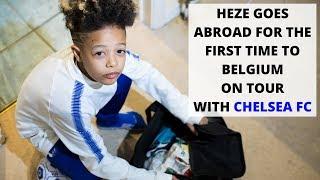 HEZE GOES ABROAD FOR THE FIRST TIME TO BELGIUM ON TOUR WITH CHELSEA FC