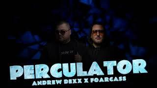 Andrew Dexx x FoarCass - Perculator