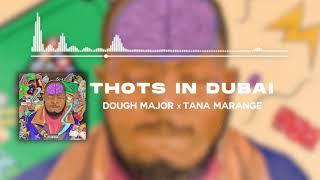 Dough Major - Thots in Dubai (Official Audio) ft. Tana Marange