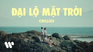 ĐẠI LỘ MẶT TRỜI - CHILLIES (Official Music Video)