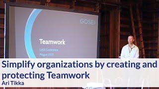 Simplify Organizations by Creating and Protecting Teamwork - Ari Tikka