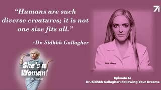 She's a Woman Podcast, Episode 14: Dr. Sidhbh Gallagher: Following Your Dreams